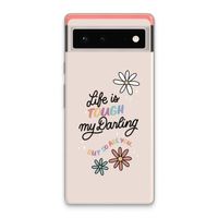 Tough Life: Google Pixel 6 Transparant Hoesje