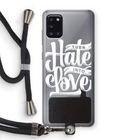 Turn hate into love: Samsung Galaxy A31 Transparant Hoesje met koord