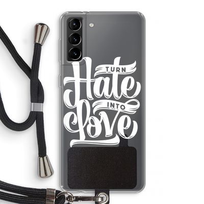 Turn hate into love: Samsung Galaxy S21 Plus Transparant Hoesje met koord
