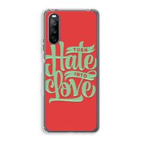 Turn hate into love: Sony Xperia 10 III Transparant Hoesje