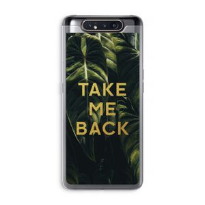 Take me back: Samsung Galaxy A80 Transparant Hoesje