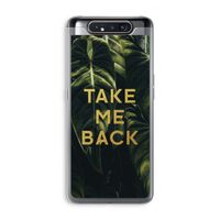 Take me back: Samsung Galaxy A80 Transparant Hoesje Take me back: Samsung Galaxy A80 Transparant Hoesje