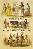 Wij slaven van Suriname (Paperback)