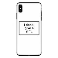 Don't give a shit: iPhone XS Max Tough Case