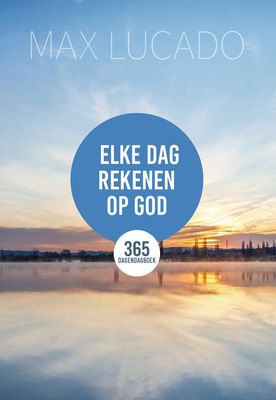 Elke dag rekenen op God - Max Lucado - ebook