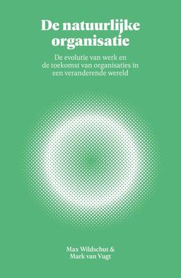 De natuurlijke organisatie - Mark van Vugt, Max Wildschut - ebook