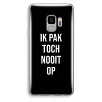 Ik pak nooit op - Zwart: Samsung Galaxy S9 Transparant Hoesje
