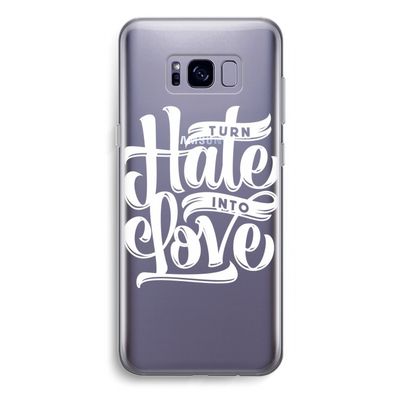 Turn hate into love: Samsung Galaxy S8 Plus Transparant Hoesje