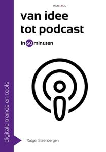 Van idee tot podcast in 60 minuten - Rutger Steenbergen - ebook