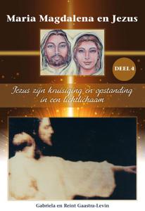 Jezus zijn kruisiging en opstanding in een lichtlichaam (Paperback)