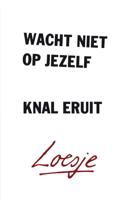 Wacht niet op jezelf, knal eruit (Paperback)