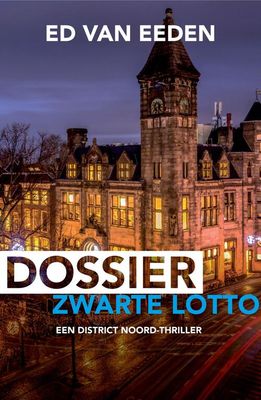 Dossier Zwarte Lotto - Ed van Eeden - eBook (9789044932256) Dossier Zwarte Lotto - Ed van Eeden - eBook (9789044932256)