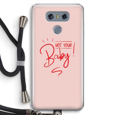 Not Your Baby: LG G6 Transparant Hoesje met koord