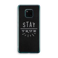 Stay true: Huawei Mate 20 Pro Transparant Hoesje