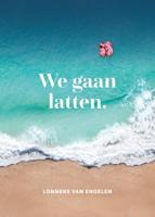 We gaan latten - Lonneke van Engelen - ebook