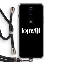 Topwijf Zwart: OnePlus 8 Transparant Hoesje met koord