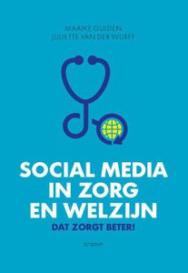 Social media in zorg en welzijn - Maaike Gulden, Juliette van der Wurff - ebook