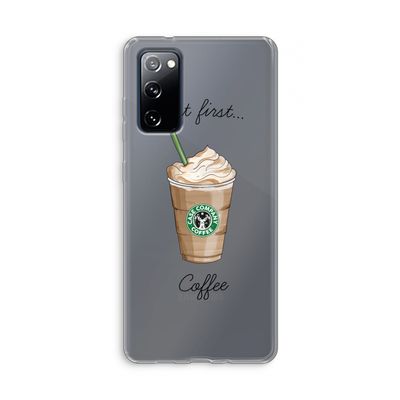 But first coffee: Samsung Galaxy S20 FE / S20 FE 5G Transparant Hoesje