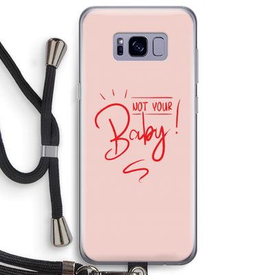 Not Your Baby: Samsung Galaxy S8 Transparant Hoesje met koord