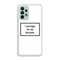 Fight for my fairytale: Samsung Galaxy A52s 5G Transparant Hoesje