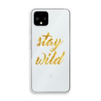 Stay wild: Pixel 4 Transparant Hoesje