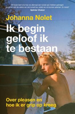 Ik begin geloof ik te bestaan - Johanna Nolet - ebook
