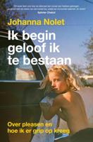 Ik begin geloof ik te bestaan - Johanna Nolet - ebook