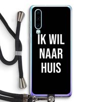 Ik wil naar huis - Zwart: Huawei P30 Transparant Hoesje met koord
