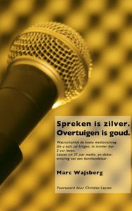 Spreken is zilver. Overtuigen is goud. - Marc Wajsberg - ebook