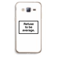 Refuse to be average: Samsung Galaxy J3 (2016) Transparant Hoesje