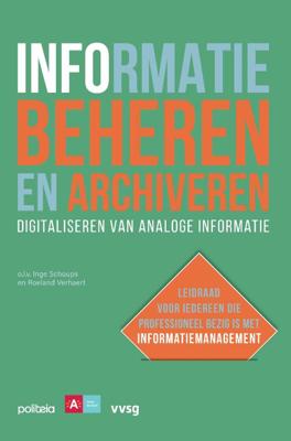 Informatie beheren en archiveren: digitaliseren van analoge informatie (Paperback)