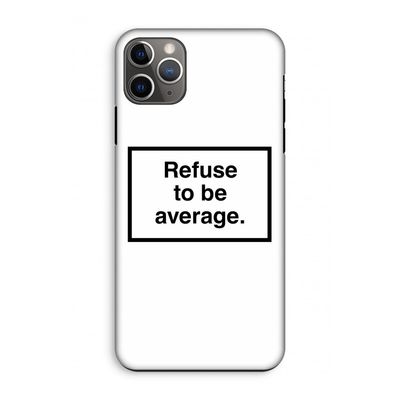 Refuse to be average: iPhone 11 Pro Max Tough Case