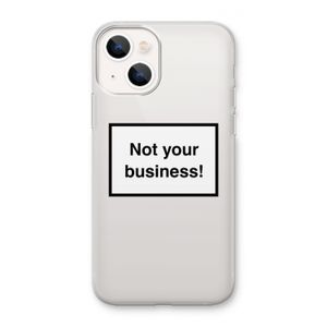 Not your business: iPhone 13 mini Transparant Hoesje
