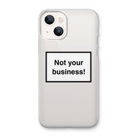 Not your business: iPhone 13 mini Transparant Hoesje