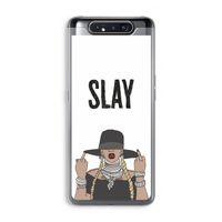 Slay All Day: Samsung Galaxy A80 Transparant Hoesje
