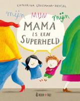 Mijn mama is een superheld (Hardback)