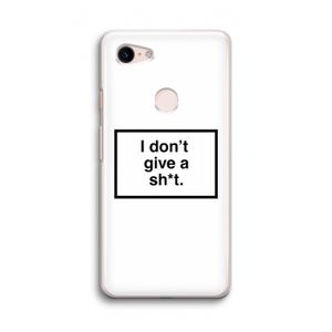 Don't give a shit: Google Pixel 3 Transparant Hoesje