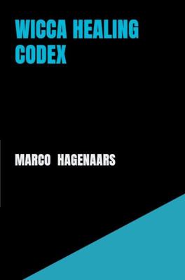 Wicca Healing Codex - Marco Hagenaars - ebook