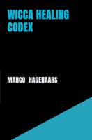 Wicca Healing Codex - Marco Hagenaars - ebook Wicca Healing Codex - Marco Hagenaars - ebook