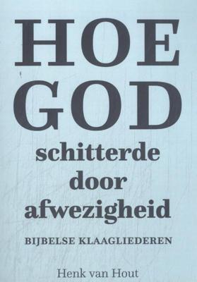 Hoe God schitterde door afwezigheid (Paperback)