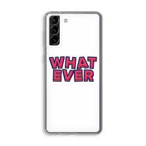 Whatever: Samsung Galaxy S21 Plus Transparant Hoesje