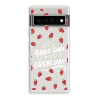 Don't forget to have a great day: Google Pixel 6 Pro Transparant Hoesje