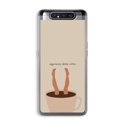 Aggressively drinks coffee: Samsung Galaxy A80 Transparant Hoesje