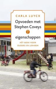 Opvoeden met Stephen Coveys 7 eigenschappen - Carla Luijcx - ebook