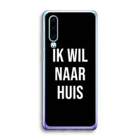 Ik wil naar huis - Zwart: Huawei P30 Transparant Hoesje