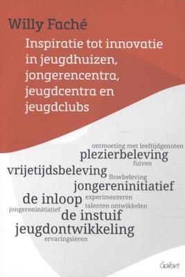 Inspiratie tot innovatie in jeugdhuizen, jongerencentra, jeugdcentra en jeugdclubs (Paperback)