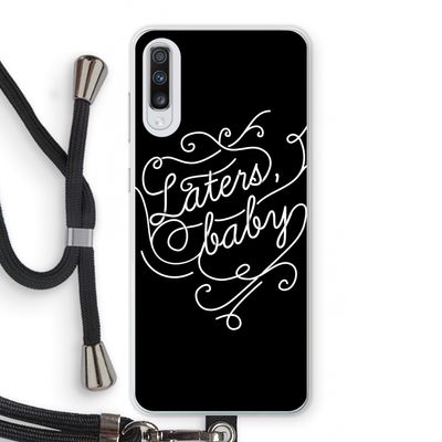 Laters, baby: Samsung Galaxy A70 Transparant Hoesje met koord