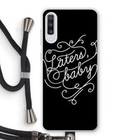 Laters, baby: Samsung Galaxy A70 Transparant Hoesje met koord