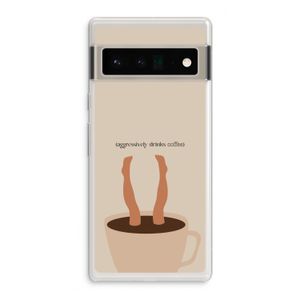 Aggressively drinks coffee: Google Pixel 6 Pro Transparant Hoesje