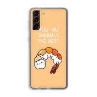 You're Shrimply The Best: Samsung Galaxy S21 Plus Transparant Hoesje You're Shrimply The Best: Samsung Galaxy S21 Plus Transparant Hoesje